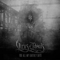 Virus Of Ideals : For All My Earthly Days